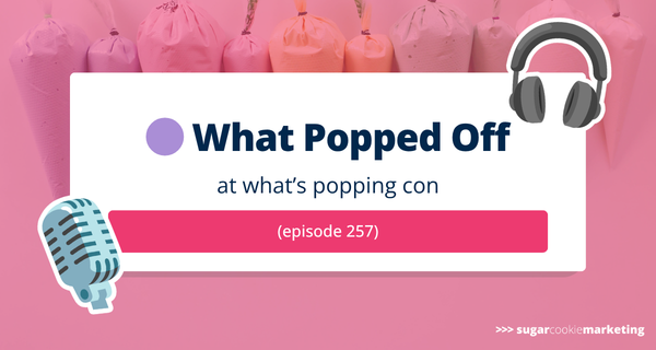 https://www.sugarcookiemarketing.com/blog/whats-popping-con-2026